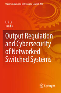 Vorderes Coverbild Output Regulation and Cybersecurity of Networked Switched Systems