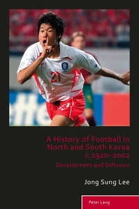 Vorderes Coverbild A History of Football in North and South Korea c.1910–2002