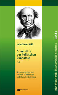 Vorderes Coverbild John Stuart Mill: Schriften zur Politischen Ökonomie in fünf Bänden / Grundsätze der politischen Ökonomie
