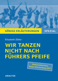Vorderes Coverbild Wir tanzen nicht nach Führers Pfeife von Elisabeth Zöller. Königs Erläuterungen Spezial.