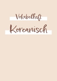 Vorderes Coverbild Vokabelheft, Heft zum Vokabeln lernen - für die Fremdsprache Koreanisch: ca. a5 | 2 Spalten mit Teilungslinie | 120 Seite