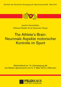 Vorderes Coverbild The Athlete’s Brain: Neuronale Aspekte motorischer Kontrolle im Sport
