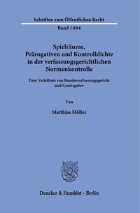 Vorderes Coverbild Spielräume, Prärogativen und Kontrolldichte in der verfassungsgerichtlichen Normenkontrolle.