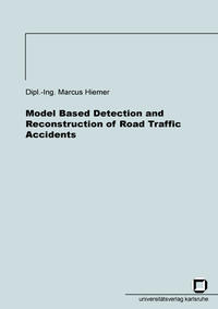 Vorderes Coverbild Model based detection and reconstruction of road traffic accidents