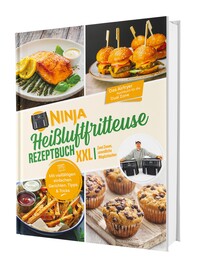Vorderes Coverbild Ninja Heißluftfritteuse Rezeptbuch XXL: Zwei Zonen, unendliche Möglichkeiten - Mit vielfältigen einfachen Gerichten, Tipps & Tricks | Das Airfryer Kochbuch für die Dual Zone