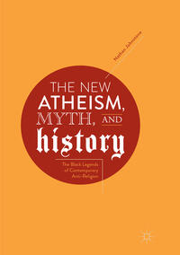 Vorderes Coverbild The New Atheism, Myth, and History