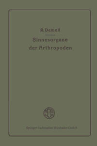 Vorderes Coverbild Die Sinnesorgane der Arthropoden ihr Bau und ihre Funktion