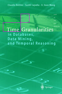 Vorderes Coverbild Time Granularities in Databases, Data Mining, and Temporal Reasoning