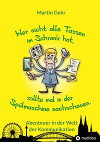 Vorderes Coverbild Wer nicht alle Tassen im Schrank hat, sollte mal in der Spülmaschine nachschauen.
