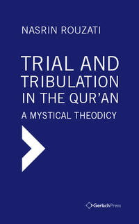 Vorderes Coverbild Trial and Tribulation in the Qur‘an. A Mystical Theodicy