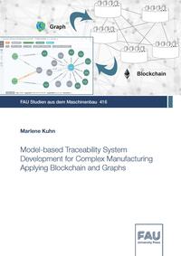 Vorderes Coverbild Model-based Traceability System Development for Complex Manufacturing Applying Blockchain and Graphs