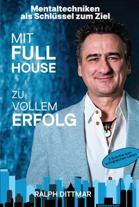 Vorderes Coverbild Mit Full House zu vollem Erfolg - Das Ass in deinem Ärmel im Business- wie im Privatleben, erfolgreich durch mentale Stärke, plus 9 Schritte zum erfolgreichen Leben