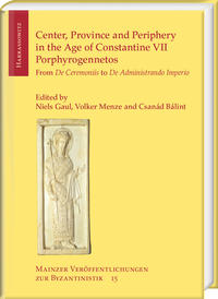 Vorderes Coverbild Center, Province and Periphery in the Age of Constantine VII Porphyrogennetos