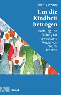 Vorderes Coverbild Um die Kindheit betrogen