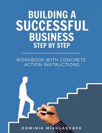 Vorderes Coverbild Building a successful business step by step