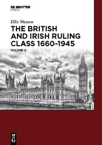 Vorderes Coverbild The British and Irish Ruling Class 1660-1945 Vol. 2