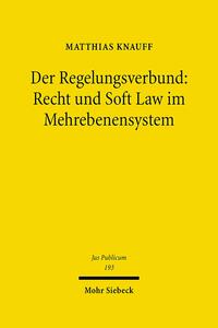 Vorderes Coverbild Der Regelungsverbund: Recht und Soft Law im Mehrebenensystem