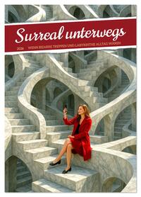 Vorderes Coverbild Surreal unterwegs (Wandkalender 2026 DIN A2 hoch), CALVENDO Monatskalender