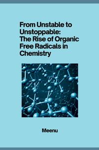 Vorderes Coverbild From Unstable to Unstoppable: The Rise of Organic Free Radicals in Chemistry
