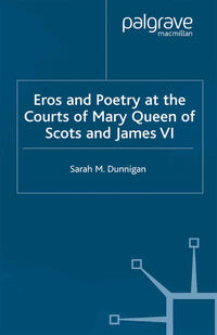 Vorderes Coverbild Eros and Poetry at the Courts of Mary Queen of Scots and James VI