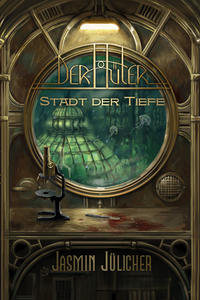 Vorderes Coverbild Stadt der Tiefe (Der Hüter: Steampunk-Krimi Band 1)