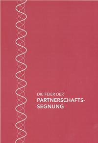 Vorderes Coverbild Die Feier der Partnerschaftssegnung im Katholischen Bistum der Alt-Katholiken