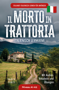 Vorderes Coverbild Italiano! Italienisch lernen für Anfänger | Lernkrimi Italienisch A1-A2 | Il morto in trattoria | Mit Audios, Vokabeln und Übungen