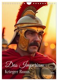 Vorderes Coverbild Das Imperium - Krieger Roms (Wandkalender 2026 DIN A4 hoch), CALVENDO Monatskalender
