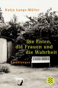 Vorderes Coverbild Die Enten, die Frauen und die Wahrheit