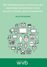 Vorderes Coverbild Wettbewerbsanalyse und Entwicklung einer Marketingstrategie für die Online-Plattform "Abschlussarbeiten"