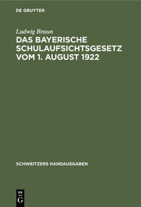 Vorderes Coverbild Das Bayerische Schulaufsichtsgesetz vom 1. August 1922