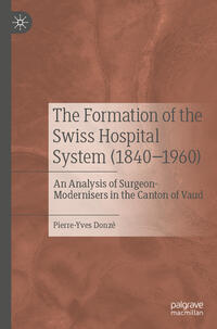 Vorderes Coverbild The Formation of the Swiss Hospital System (1840–1960)