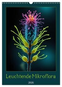 Vorderes Coverbild Leuchtende Mikroflora (Wandkalender 2026 DIN A3 hoch), CALVENDO Monatskalender