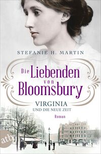 Vorderes Coverbild Die Liebenden von Bloomsbury – Virginia und die neue Zeit