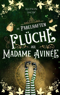 Vorderes Coverbild Die fabelhaften Flüche der Madame Avinée