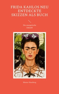 Vorderes Coverbild Frida Kahlos neu entdeckte Skizzen als Buch
