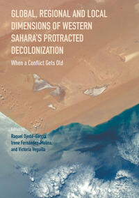 Vorderes Coverbild Global, Regional and Local Dimensions of Western Sahara’s Protracted Decolonization