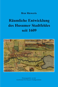 Vorderes Coverbild Räumliche Entwicklung des Husumer Stadtfeldes seit 1609