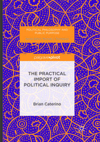 Vorderes Coverbild The Practical Import of Political Inquiry