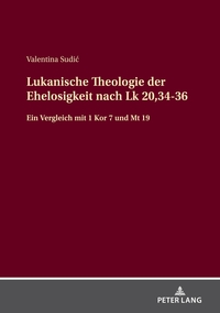 Vorderes Coverbild Lukanische Theologie der Ehelosigkeit nach Lk 20,34-36