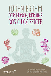 Vorderes Coverbild Ajahn Brahm – Der Mönch, der uns das Glück zeigte