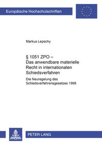 Vorderes Coverbild § 1051 ZPO – Das anwendbare materielle Recht in internationalen Schiedsverfahren