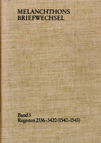 Vorderes Coverbild Melanchthons Briefwechsel / Band 3: Regesten 2336-3420 (1540–1543)