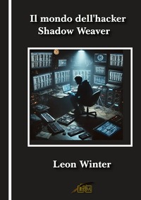 Vorderes Coverbild Il mondo dell'hacker Shadow Weaver