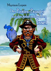 Vorderes Coverbild Der Piraten-Papagei auf der geheimnisvollen Insel