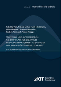 Vorderes Coverbild Stofffluss- und Akteursmodell als Grundlage für ein aktives Ressourcenmanagement im Bauwesen von Baden-Württemberg „StAR-Bau“ - Schlussbericht des Forschungsvorhabens