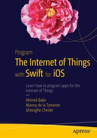 Vorderes Coverbild (hohe Qualität) Program the Internet of Things with Swift for iOS