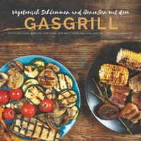 Vorderes Coverbild Vegetarisch Schlemmen und Genießen mit dem Gasgrill