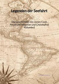 Vorderes Coverbild Legenden der Seefahrt - Die Geschichten von James Cook, Ferdinand Magellan und Christopher Kolumbus