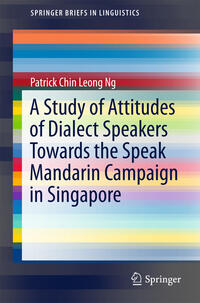 Vorderes Coverbild A Study of Attitudes of Dialect Speakers Towards the Speak Mandarin Campaign in Singapore